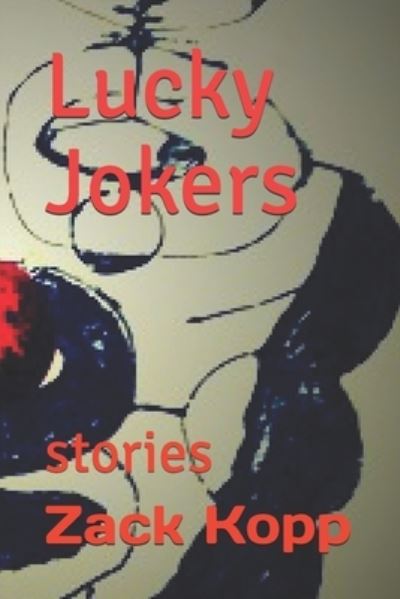 Cover for Zack Kopp · Lucky Jokers: stories (Paperback Book) (2021)