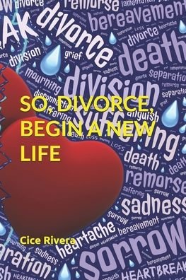 Cover for Cice Rivera · So, Divorce, Begin a New Life (Paperback Bog) (2020)