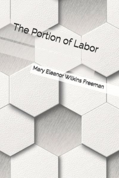 Cover for Mary Eleanor Wilkins Freeman · The Portion of Labor (Paperback Book) (2021)