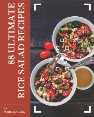 Cover for Mabel Larson · 88 Ultimate Rice Salad Recipes (Paperback Book) (2020)