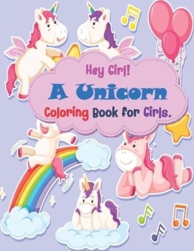 Cover for Sunshine Publishing · Hey Girl A Unicorn Coloring Book for Girls (Paperback Book) (2020)