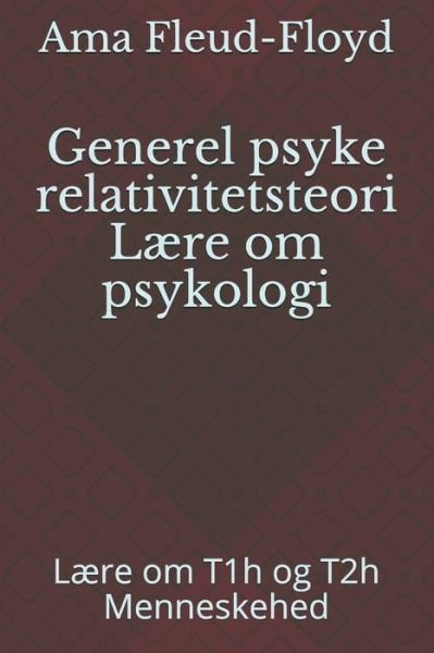 Generel psyke relativitetsteori Laere om psykologi - Ama Fleud-Floyd - Bücher - Independently Published - 9798590370283 - 4. Januar 2021