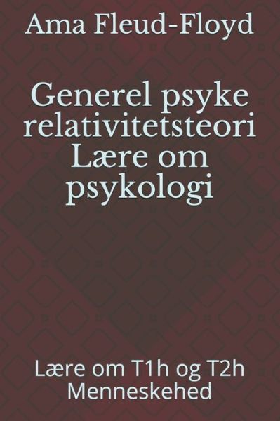 Generel psyke relativitetsteori Laere om psykologi - Ama Fleud-Floyd - Bøger - Independently Published - 9798590370283 - 4. januar 2021