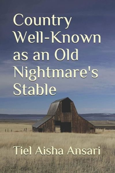 Cover for Tiel Aisha Ansari · Country Well-Known as an Old Nightmare's Stable (Paperback Book) (2020)