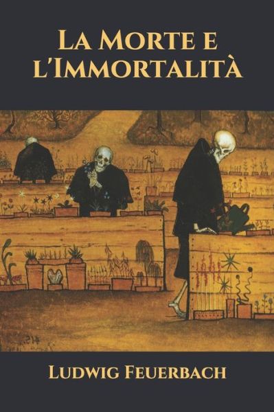 Cover for Ludwig Feuerbach · La Morte e l'Immortalita - Triamazikamno Editions (Paperback Book) (2020)