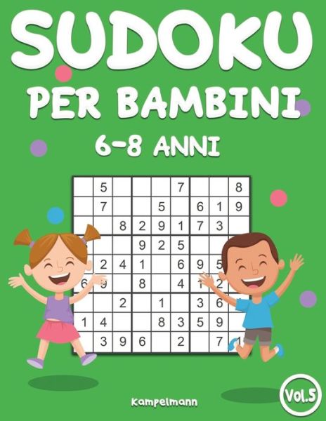 Sudoku per Bambini 6-8 Anni - Kampelmann - Książki - Independently Published - 9798640493283 - 26 kwietnia 2020