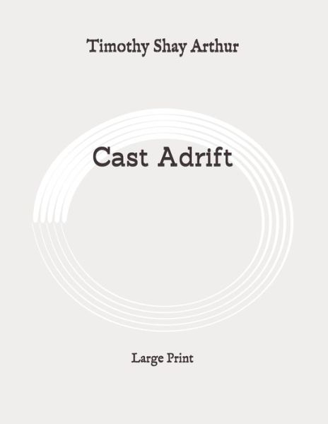 Cover for Timothy Shay Arthur · Cast Adrift (Taschenbuch) (2020)