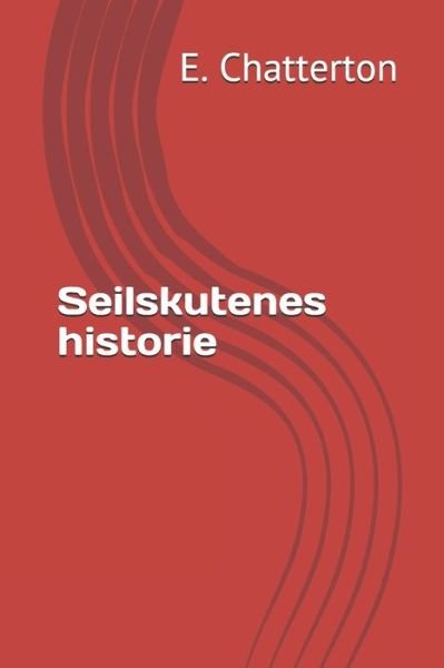 Cover for E Keble Chatterton · Seilskutenes historie (Paperback Book) (2020)