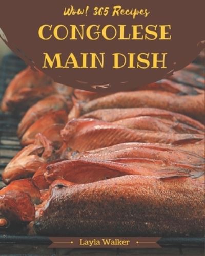 Cover for Layla Walker · Wow! 365 Congolese Main Dish Recipes (Paperback Book) (2020)