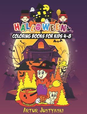 Halloween Coloring Book for Kids 4-8 - Artur Justy?ski - Książki - Independently Published - 9798678308283 - 25 sierpnia 2020