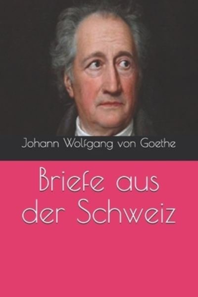 Cover for Johann Wolfgang Von Goethe · Briefe aus der Schweiz (Paperback Book) (2021)