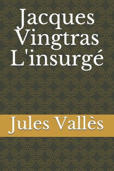 Cover for Jules Valles · Jacques Vingtras L'insurge (Paperback Book) (2020)