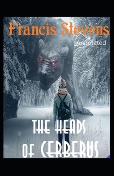 Cover for Francis Stevens · The Heads of Cerberus Annotated (Taschenbuch) (2021)