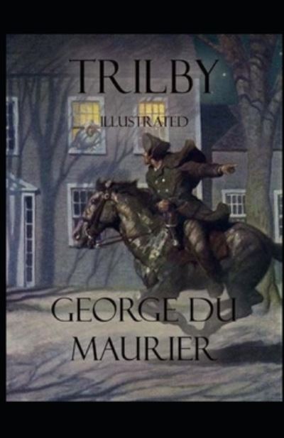 Trilby Illustrated - George Du Maurier - Books - Independently Published - 9798700445283 - January 26, 2021