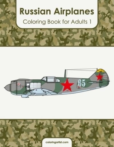Russian Airplanes Coloring Book for Adults 1 - Nick Snels - Bøker - Independently Published - 9798727204283 - 23. mars 2021