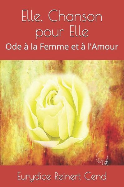 Cover for Eurydice Reinert Cend · Elle, Chanson pour Elle: Ode a la Femme et a l'Amour (Paperback Book) (2021)