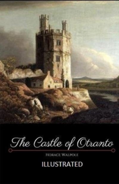 Castle of Otranto Illustrated - Horace Walpole - Annan - Independently Published - 9798741080283 - 19 april 2021