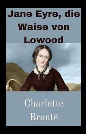 Cover for Charlotte Bronte · Jane Eyre, die Waise von Lowood illustriert (Paperback Book) (2021)