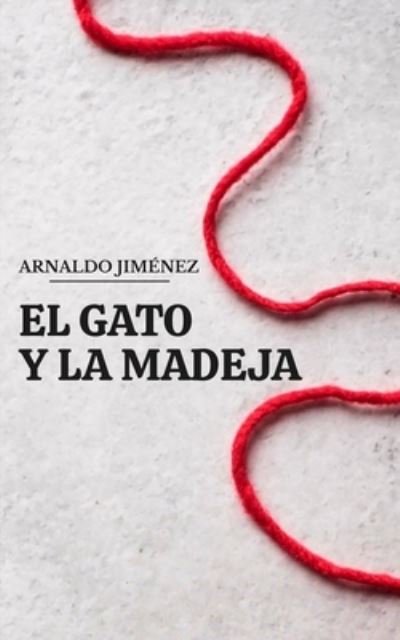 Cover for Arnaldo Jimenez · El Gato Y La Madeja (Paperback Book) (2021)