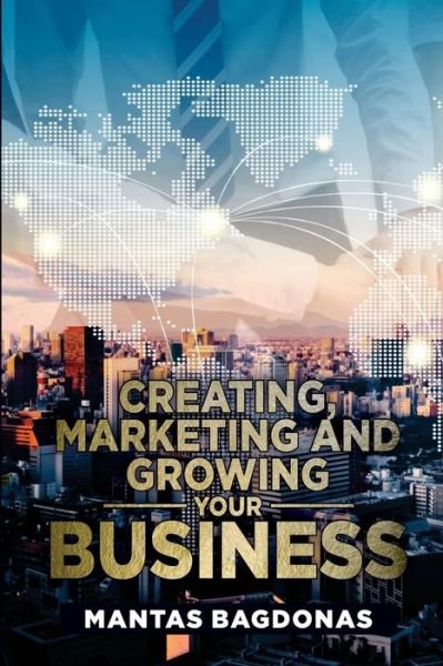 Cover for Mantas Bagdonas · Creating Marketing And Growing Your Business (Paperback Book) (2021)