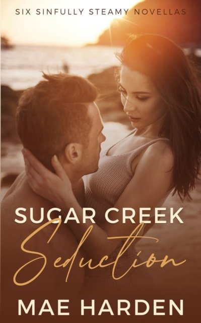Cover for Mae Harden · Sugar Creek Seduction: Six sinfully steamy novellas - Sugar Creek (Paperback Book) (2021)