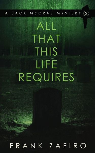 Cover for Frank Zafiro · All That This Life Requires - Jack McCrae Mystery (Paperback Book) (2022)