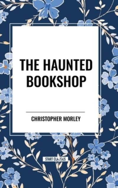 Cover for Christopher Morley · The Haunted Bookshop (Innbunden bok) (2024)