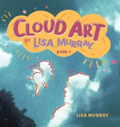 Cover for Lisa Murray · Cloud Art By Lisa Murray: Book Two (Hardcover Book) (2022)