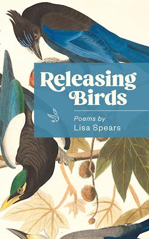 Cover for Lisa Spears · Releasing Birds (Book) (2023)
