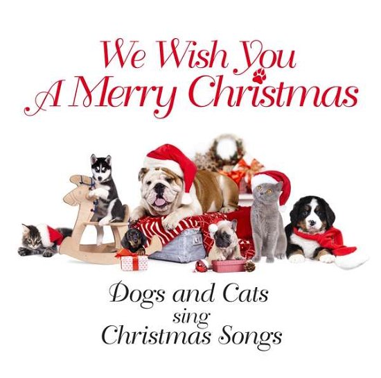 Cover for Dogs &amp; Cats Sing Christmas Songs · We Wish You A Merry Christmas (CD) (2018)