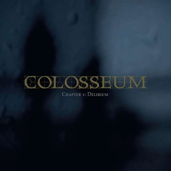 Chapter 1: Delirium - Colosseum - Music - Blood Music - 0764072824284 - December 15, 2017