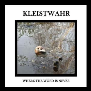 Cover for Kleistwahr · Where The Word Is Never (CD) (2024)