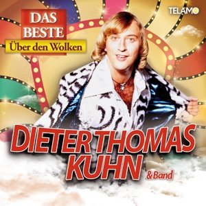 Cover for Dieter Thomas Kuhn &amp; Band · Das Beste - Über den Wolken (CD) (2017)