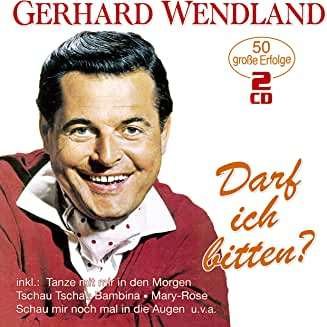 Cover for Gerhard Wendland · Darf Ich Bitten?-50 Grosse Erfolge (CD) (2020)