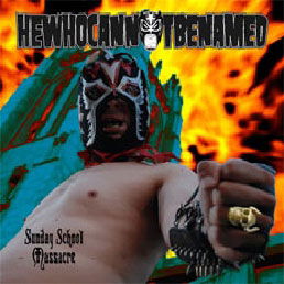 Sunday School Massacre - Hewhocannotbenamed - Music - IND - 4546793004284 - June 10, 2019