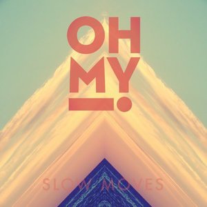 Cover for Oh My · Slow Moves (CD) [Bonus Tracks edition] (2013)