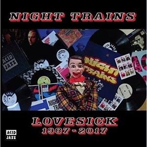 Lovesick 1987 - 2017 - Night Trains - Musiikki - ACID JAZZ - 5414939960284 - perjantai 4. helmikuuta 2022