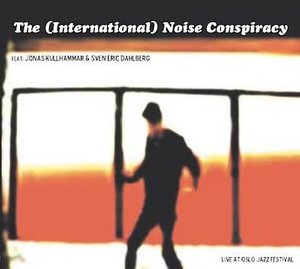 Live At Oslo Jazz Festival - International Noise Conspiracy - Música - MOSEROBIE - 7320470041284 - 