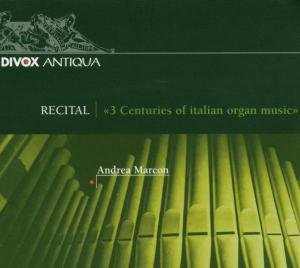 Cover for Andrea Marcon · 3 Centuries Of Italian Organ Music (CD) [Digipak] (2007)