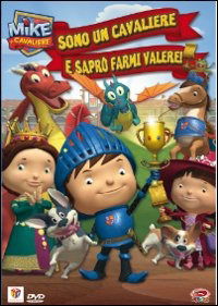 Mike Il Cavaliere - Sono Un Cavaliere E Sapro' Farmi Valere - - - Movies - DYNIT KIDS - 8019824916284 - August 27, 2014