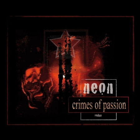 Crimes Of Passion Redux - Neon - Música - SPITTLE - 8033706210284 - 3 de março de 2011