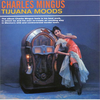 Tijuana Moods - Charles Mingus - Musik - POLL WINNERS RECORDS - 8436559464284 - 23. Februar 2018