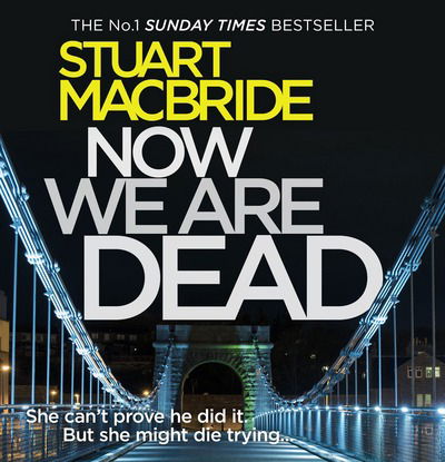 Cover for Stuart MacBride · Now We Are Dead (Audiobook (CD)) [Unabridged edition] (2017)