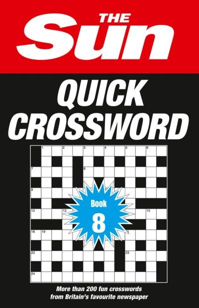 The Sun Quick Crossword Book 8: 200 Fun Crosswords from Britain’s Favourite Newspaper - The Sun Puzzle Books - The Sun - Books - HarperCollins Publishers - 9780008404284 - July 8, 2021