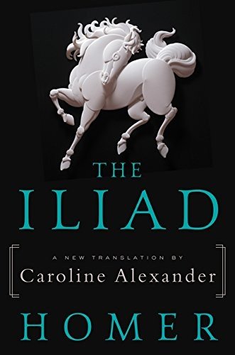 Cover for Homer · The Iliad: A New Translation by Caroline Alexander (Paperback Book) (2016)