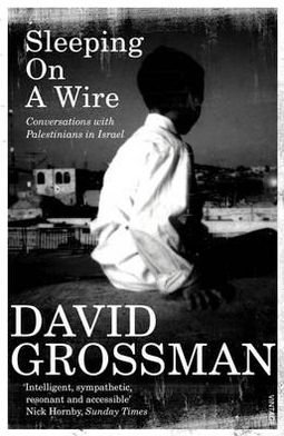 Sleeping on a Wire: Conversations with Palestinians in Israel - David Grossman - Livros - Vintage Publishing - 9780099552284 - 2 de setembro de 2010