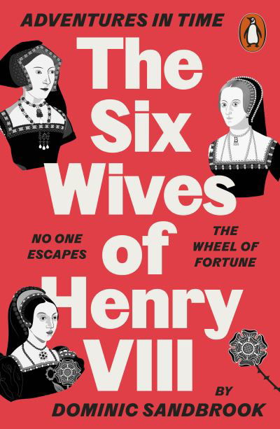 Adventures in Time: The Six Wives of Henry VIII - Adventures in Time - Dominic Sandbrook - Livres - Penguin Books Ltd - 9780141994284 - 5 octobre 2023