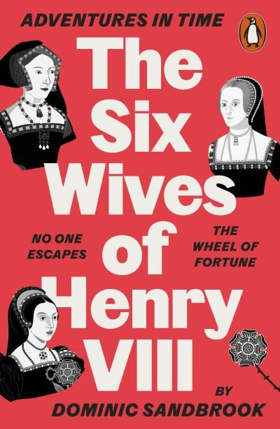 Cover for Dominic Sandbrook · Adventures in Time: The Six Wives of Henry VIII - Adventures in Time (Paperback Bog) (2023)