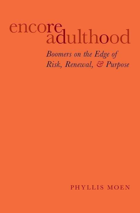 Cover for Moen, Phyllis (McKnight Presidential Chair in Sociology, McKnight Presidential Chair in Sociology, University of Minnesota) · Encore Adulthood: Boomers on the Edge of Risk, Renewal, and Purpose (Pocketbok) (2016)