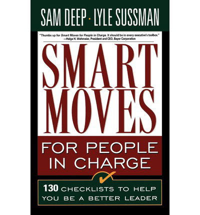 Smart Moves for People in Charge: 130 Checklists to Help You Be a Better Leader - Lyle Sussman - Books - INGRAM PUBLISHER SERVICES US - 9780201483284 - September 13, 1995